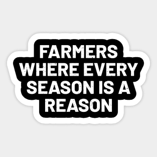 Farmers Where Every Season is a Reason Sticker
